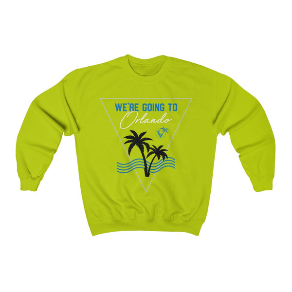 We're Going To Orlando Sweatshirt